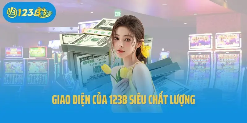 Giao diện của 123B siêu chất lượng