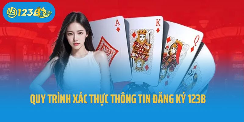Quy trình xác thực thông tin đăng ký 123B