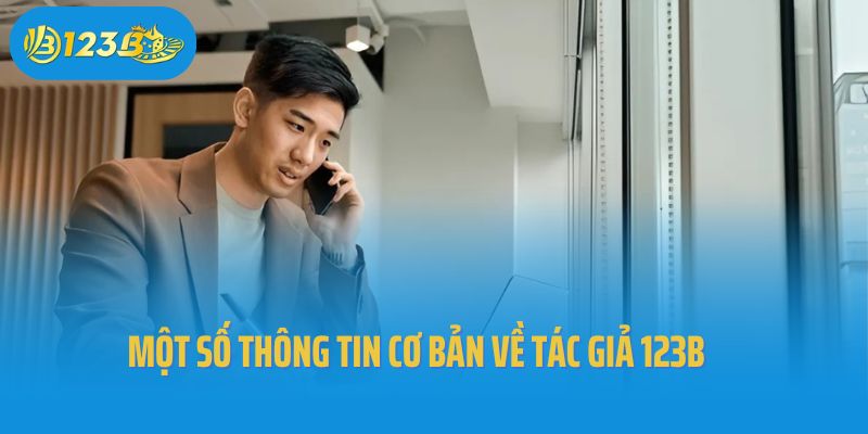 Một số thông tin cơ bản về tác giả 123B