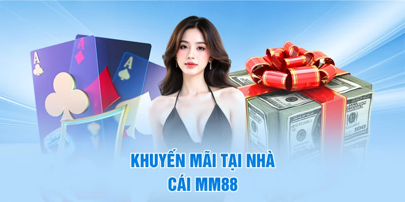Khuyến mãi tại nhà cái mm88
