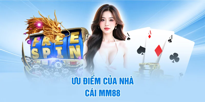 Ưu điểm của nhà cái mm88